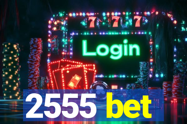 2555 bet